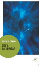 Cos'è la verità? - Aurelio Caroli - Europa Edizioni