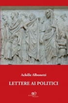 Lettere ai politici - Achille Albonetti - Europa Edizioni