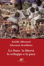 Lo Stato la libertà lo sviluppo e la pace - Achille Albonetti - Europa Edizioni